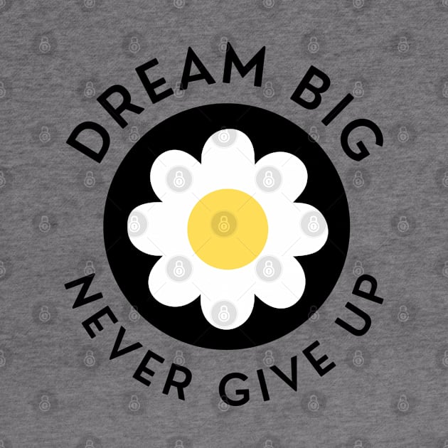 Dream Big Never Give Up. Retro Vintage Motivational and Inspirational Saying. Black and Yellow by That Cheeky Tee